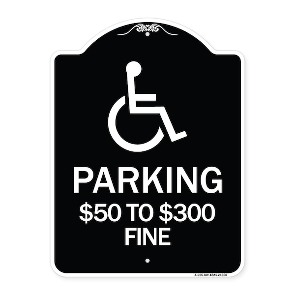 Signmission Handicapped Parking $50 to $300 Fine Heavy-Gauge Aluminum Sign, 24" x 18", BW-1824-24660 A-DES-BW-1824-24660 - main